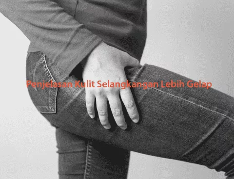 Kulit Selangkangan Lebih Gelap