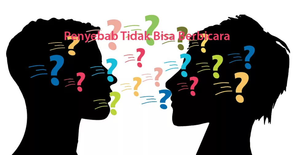 Penyebab Tidak Bisa Berbicara